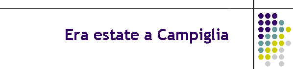 Era estate a Campiglia